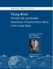 Flying Blind: The Rise, Fall, and Possible Resurrection of Science Policy Advice in the United States